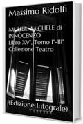 MULIERI MICHELE di INNOCENZO: (Edizione Integrale) ("Nei Luoghi di Godot" - MULIERI MICHELE di INNOCENZO - Libro XV°, Tomo I°-III° Vol. 15)