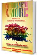 Frutto del nostro Amore: Romanzo Gay - ispirato ad una storia vera