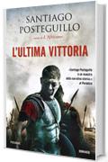 L'ultima vittoria (La saga di Traiano Vol. 5)