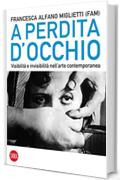 A perdita d'occhio: Visibilità e invisibilità nell'arte contemporanea