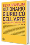 Dizionario giuridico dell'arte: La guida al diritto per il mondo dell'arte