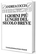 I giorni più lunghi del secolo breve