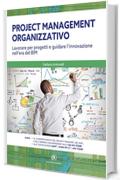 Project Management Organizzativo  Lavorare per progetti e guidare l'innovazione nell'era del BIM