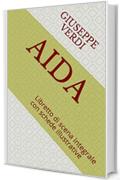 AIDA: Libretto di scena integrale con schede illustrative (Libretti d'opera Vol. 1)