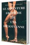 Le avventure erotiche di una diciottenne: la vita della giovane Julia Horse e le sue prime esperienze erotiche very very HARD (Diciottenni arrapate e vogliose Vol. 1)