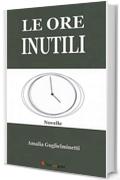 Le ore inutili (Novelle)