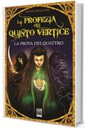 La profezia del Quinto Vertice - La prova dei quattro