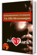 SOTTOMISSIONE E PASSIONE - Un Alfa Mezzosangue -