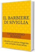 Il barbiere di Siviglia: Libretto di scena integrale con schede illustrative (Libretti d'opera Vol. 2)