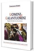 Uomini e Galantuomini: Ragion di Stato e/o di carriera. Come si diventa milionari al NORD e pseudo-mafiosi al SUD (Memoria Storica Vol. 3)