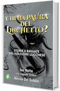 Chi ha paura del Linchetto?: Storie e ballate del folclore lucchese