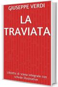 La Traviata: Libretto di scena integrale con schede illustrative (Libretti d'opera Vol. 3)