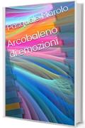 Arcobaleno di emozioni (Letteratura e poesia Vol. 1)