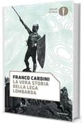 La vera storia della Lega Lombarda