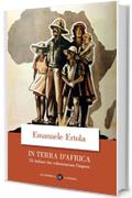 In terra d'Africa: Gli italiani che colonizzarono l'impero