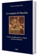 La congiura di Macchia: Cultura e conflitto politico a Napoli nel primo Settecento