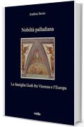 Nobiltà palladiana: La famiglia Godi fra Vicenza e l'Europa