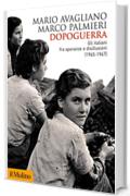 Dopoguerra: Gli italiani fra speranze e disillusioni (1945-1947) (Biblioteca storica)