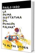 La Prima Scottatura del Principe Falena: Una fiaba per genitori