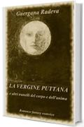 La vergine puttana e altri tranelli del corpo e dell'anima: Romanzo fantasy esoterico