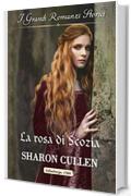 La rosa di Scozia: I Grandi Romanzi Storici (Le spie della regina Vol. 2)