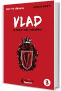 Vlad. Il tempo del sacrificio. Vol. 3 di 3