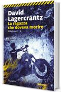 La ragazza che doveva morire (Millennium Vol. 6)