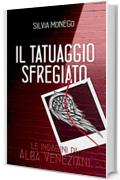 IL TATUAGGIO SFREGIATO: le indagini di Alba Veneziani