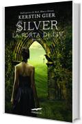 Silver. La porta di Liv: La trilogia dei sogni [vol. 2] (Grandi Romanzi Corbaccio)