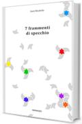 7 Frammenti di Specchio