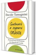 Continuerò a sognarvi grandi: Storia di una rivoluzione tra i banchi di scuola