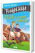 Fuoriclasse. Felix e l'estate perfetta