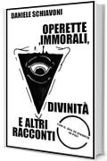 Operette immorali, divinità e altri racconti