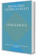 I pagliacci: Libretto di scena integrale con schede in appendice (Libretti d'opera)