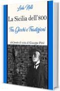 LA SICILIA DELL'OTTOCENTO, TRA GIOCHI E TRADIZIONI DAL PUNTO DI VISTA DI GIUSEPPE PITRÈ