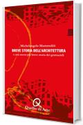 Breve storia dell'architettura: e una ancor più breve storia dei grattacieli (Quello di Arte, i Manuali Vol. 0)