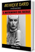 Il matrimonio del secolo: un giallo a sfondo erotico (Monique Dard investigatrice Vol. 2)