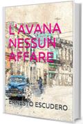 L'AVANA NESSUN AFFARE (IL GIORNALE  DI HENRY KAKOMO Vol. 4)