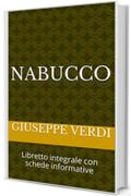 Nabucco: Libretto integrale con schede informative (Libretti d'opera Vol. 15)