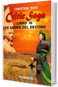 CELTIC SAGA LIBRO III Le Sabbie del Destino