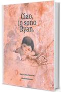 Ciao, io sono Ryan (Ciao Io Sono Ryan Vol. 1)