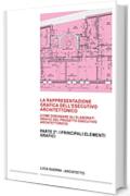 LA RAPPRESENTAZIONE GRAFICA DELL'ESECUTIVO ARCHITETTONICO: PARTE 2°: Come disegnare gli elaborati grafici del progetto esecutivo architettonico