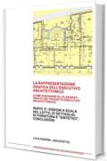 LA RAPPRESENTAZIONE GRAFICA DELL'ESECUTIVO ARCHITETTONICO: PARTE 2°: Come disegnare gli elaborati grafici del progetto esecutivo architettonico