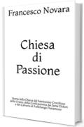 Chiesa di Passione: Storia della Chiesa del Santissimo Crocifisso delle Grazie, della Confraternita dei Sette Dolori e del Calvario  di Vallelunga Pratameno (Studi paesani Vol. 3)