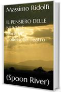 IL PENSIERO DELLE NUVOLE Libro VI° Collezione Teatro: (Spoon River) ("Nei Luoghi di Godot" - IL PENSIERO DELLE NUVOLE - Libro VI° Vol. 6)