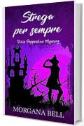 Strega per sempre: Trixie Pepperdine Mystery