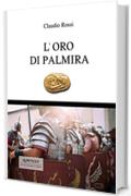 L'ORO DI PALMIRA (Quintilio, Vita tra Repubblica e Impero Vol. 8)