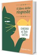 Chiedilo al tuo gatto. Il libro delle risposte