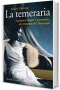 La temeraria: Luciana Frassati Gawronska, un romanzo del Novecento