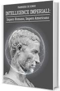 INTELLIGENCE IMPERIALI: Impero Romano, Impero Americano